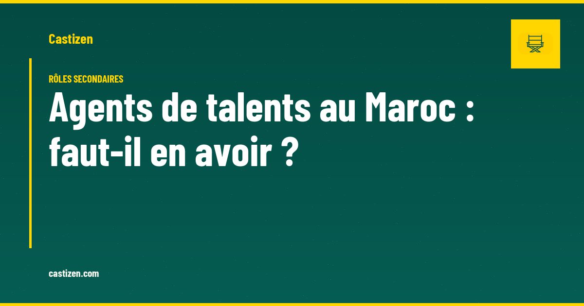 Agents de talents au Maroc : faut-il en avoir ?